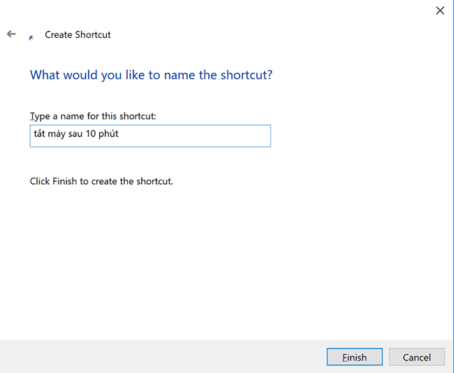 Sử dụng câu lệnh tạo Shortcut để hẹn giờ tắt máy Windows 10 3